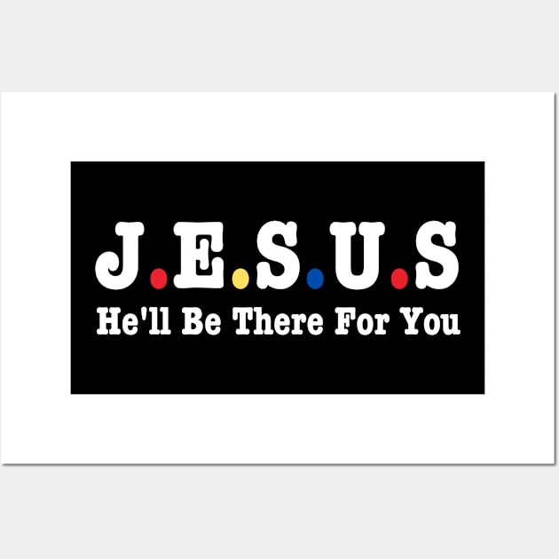 Jesus He'll Be There For You Wall Art by HobbyAndArt